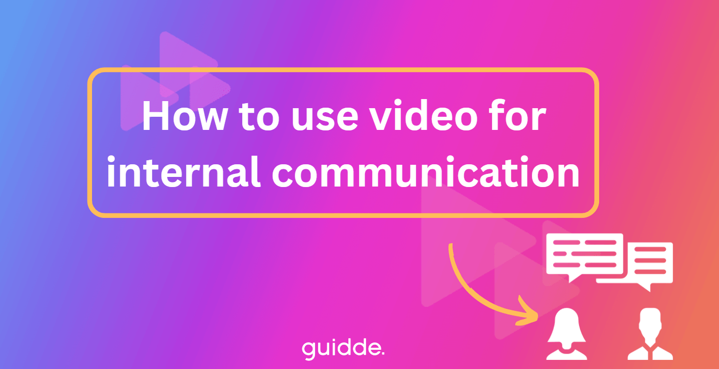How to use video for internal communication Guidde